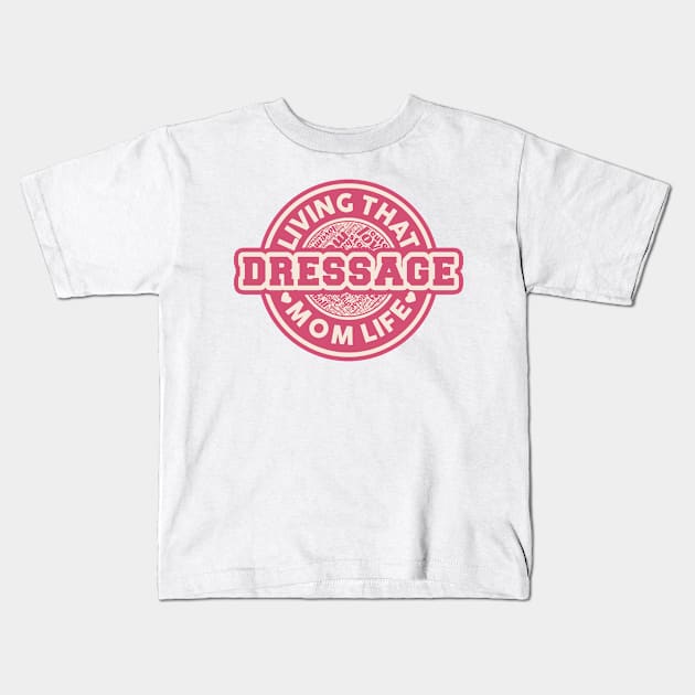 Living that dressage mom life Kids T-Shirt by SerenityByAlex